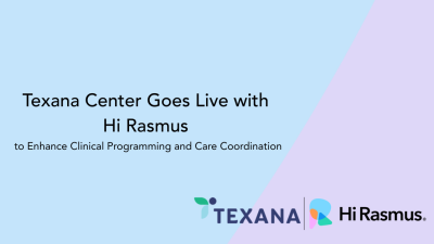 Texana Center Goes Live with Hi Rasmus to Enhance Clinical Programming and Care Coordination